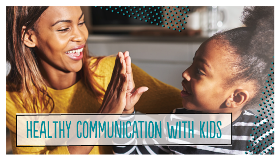Healthy Communication with Kids