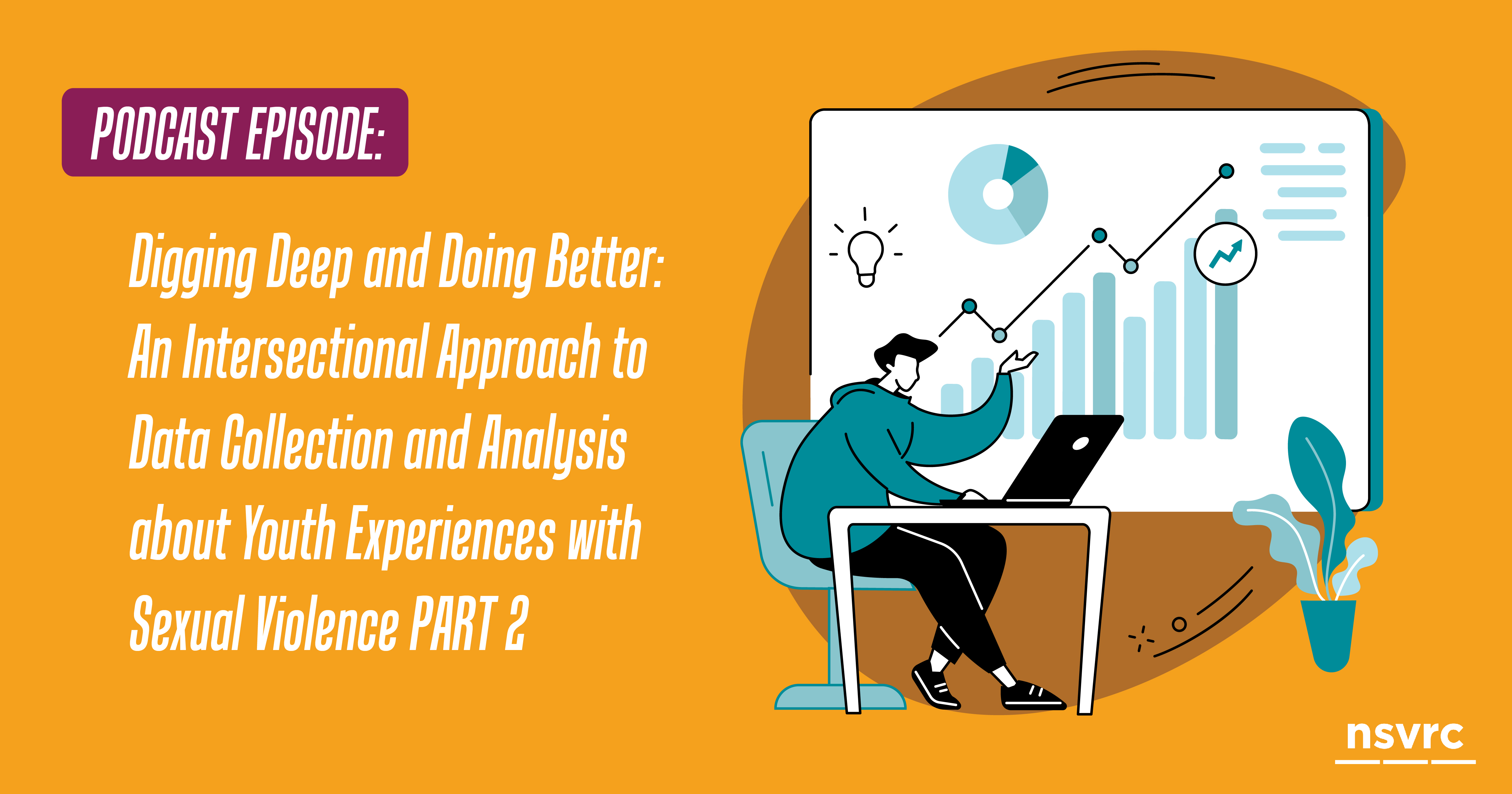 Digging Deep and Doing Better Part 2: An Intersectional Approach to Data Collection and Analysis about Youth Experiences with Sexual Violence