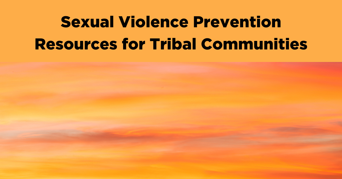 Sexual Violence Prevention Resources for Tribal Communities 