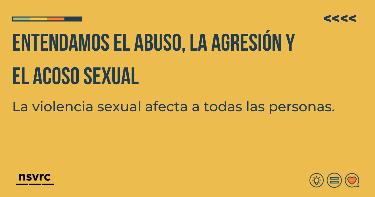 Entendamos el abuso, la agresión y el acoso sexual