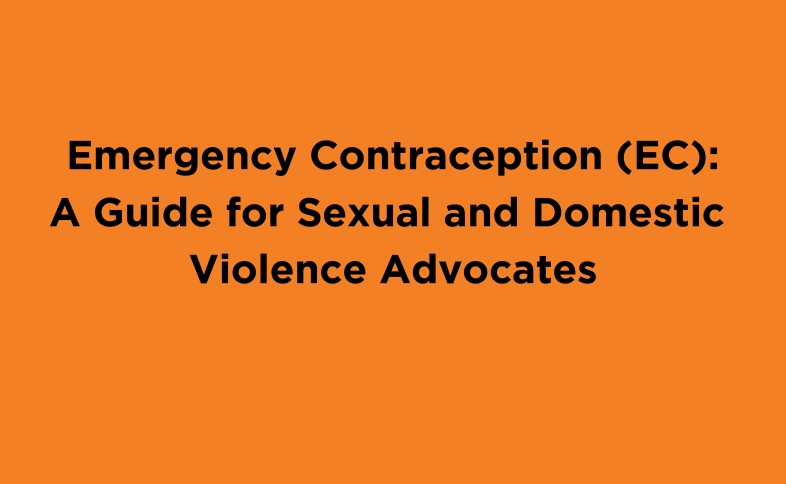 Emergency Contraception (EC): A Guide for Sexual and Domestic Violence Advocates