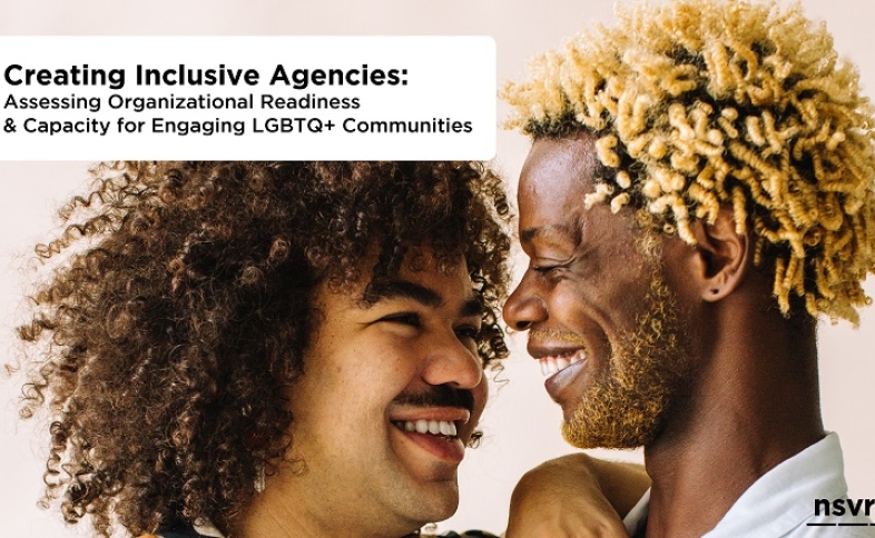 Creating Inclusive Agencies: Assessing Organizational Readiness & Capacity for Engaging LGBTQ+ Communities