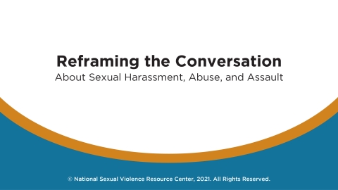: Reframing the Conversation About Sexual Harassment, Abuse, and Assault