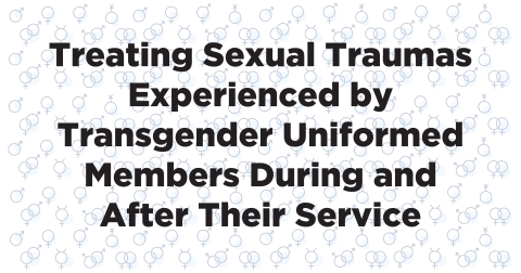 "Treating Sexual Traumas Experienced by Transgender Uniformed Members During and After Their Service" White background with blue circular sex symbols