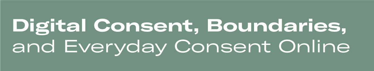 Digital consent, boundaries, and everyday consent online