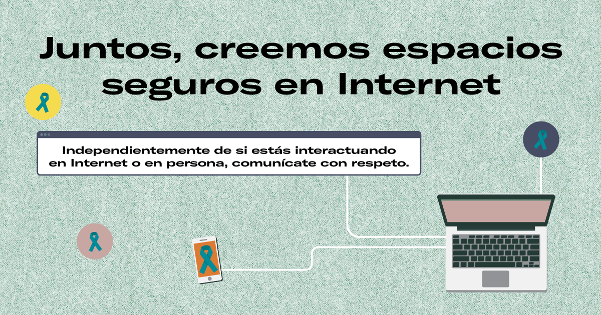 Juntos, creemos espacios seguros en Internet