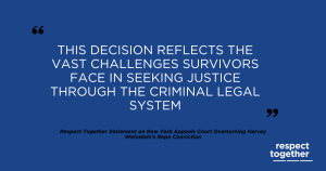 Respect Together Statement on New York Appeals Court Over-turning Harvey Weinstein’s Rape Conviction